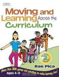 Moving and Learning Across the Curriculum: More Than 300 Activities and Games to Make Learning Fun