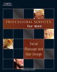Professional Services for Men: Facial Massage, Shaving, and Hair Design (Professional Services for Men)