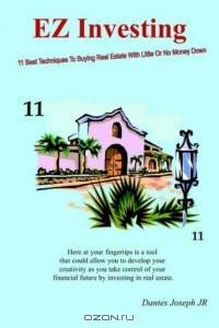 Ez Investing: 11 Best Techniques To Buying Real Estate With Little Or No Money Down