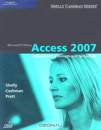 Microsoft Office Access 2007: Introductory Concepts and Techniques (Shelly Cashman Series)