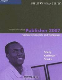 Microsoft Office Publisher 2007: Complete Concepts and Techniques