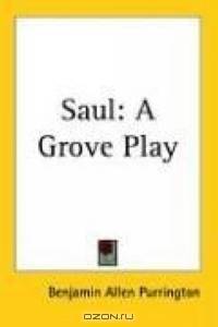 Saul: A Grove Play