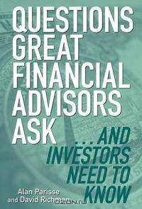 Questions Great Financial Advisors Ask... and Investors Need to Know