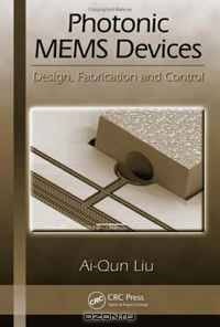 Photonic MEMS Devices: Design, Fabrication and Control (Optical Science and Engineering Series)