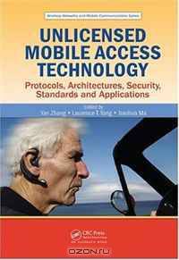 Unlicensed Mobile Access Technology: Protocols, Architectures, Security, Standards and Applications (Wireless Networks and Mobile Communications)