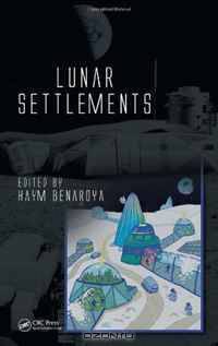 Lunar Settlements (Advances in Engineering Series)
