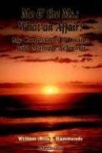 Me and the Ms.: What an Affair! My Confessions of Living with Multiple Sclerosis