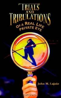 Trials And Tribulations of a Real Life Private Eye