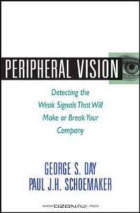 Peripheral Vision: Detecting the Weak Signals That Will Make or Break Your Company