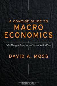 Concise Guide to Macroeconomics: What Managers, Executives, and Students Need to Know