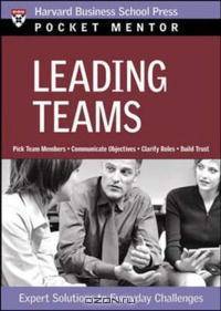 Leading Teams: Expert Solutions To Everday Challenges (Pocket Mentor)