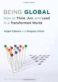 Being Global: How to Think, Act, and Lead in a Transformed World