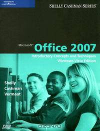 Microsoft Office 2007: Introductory Concepts and Techniques, Windows Vista Edition (Shelly Cashman Series)