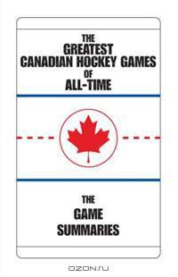 The Greatest Canadian Hockey Games of All-Time: The Game Summa