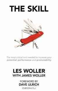 The Skill: The Most Critical Tool Needed to Increase Your Potential, Performance and Promotability
