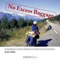 No Excess Baggage: A world tour on two wheels - no motor but lots of steam