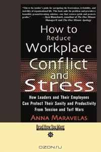 How to Reduce Workplace Conflict and Stress (EasyRead Comfort Edition): How Leaders and Their Employees Can Protect Their Sanity and Productivity From Tension and Turf Wars