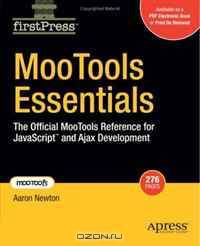 MooTools Essentials: The Official MooTools Reference for JavaScript™ and Ajax Development (Firstpress)