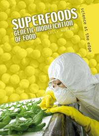 Super Foods: Genetic Modification of Food