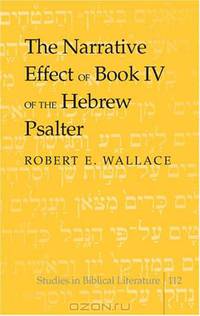 The Narrative Effect of Book IV of the Hebrew Psalter (Studies in Biblical Literature)