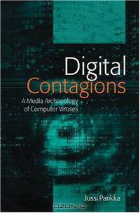 Digital Contagions: A Media Archaeology of Computer Viruses (Digital Formations)