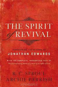 The Spirit of Revival: Discovering the Wisdom of Jonathan Edwards