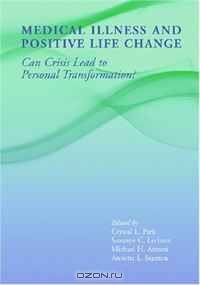 Medical Illness and Positive Life Change: Can Crisis Lead to Personal Transformation? (Decade of Behavior)