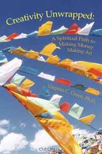 Creativity Unwrapped: A Spiritual Path to Making Money Making Art