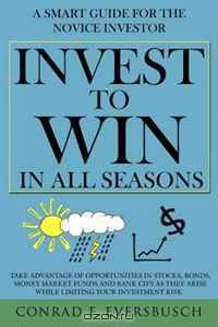 Invest to Win in All Seasons: A Smart Guide for the Novice Investor