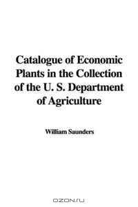 Catalogue of Economic Plants in the Collection of the U. S. Department of Agriculture