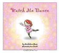 Watch Me Dance
