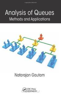 Analysis of Queues: Methods and Applications (Operations Research Series)