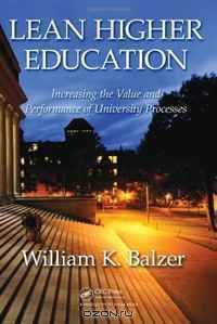 Lean Higher Education: Increasing the Value and Performance of University Processes