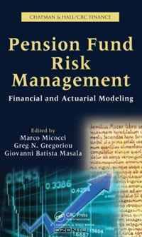 Pension Fund Risk Management: Financial and Actuarial Modeling (Chapman & Hall/CRC Finance Series)