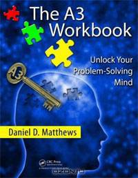 The A3 Workbook: Unlock Your Problem-Solving Mind