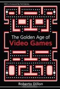 The Golden Age of Video Games: The Birth of a Multibillion Dollar Industry