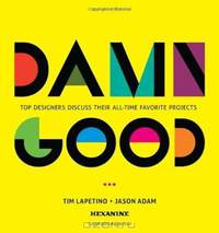 Damn Good: Top Designers Discuss Their All-Time Favorite Projects