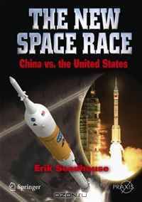 The New Space Race: China vs. USA (Springer Praxis Books / Space Exploration)