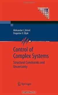 Control of Complex Systems: Structural Constraints and Uncertainty (Communications and Control Engineering)