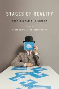 Stages of Reality: Theatricality in Cinema