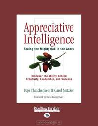 Appreciative Intelligence: Seeing the Mighty Oak in the Acorn