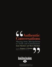 Authentic Conversations: Moving from Manipulating to Truth and Commitment