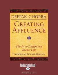 Creating Affluence: The A-To-Z Steps to a Richer Life