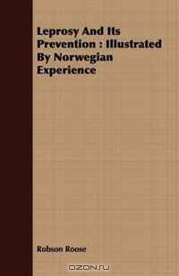 Leprosy And Its Prevention: Illustrated By Norwegian Experience