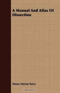 A Manual And Atlas Of Dissection