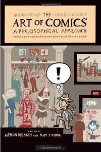 The Art of Comics: A Philosophical Approach (New Directions in Aesthetics)
