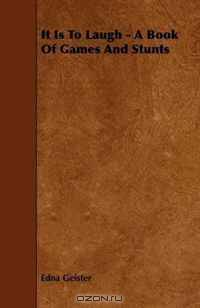 It Is To Laugh - A Book Of Games And Stunts