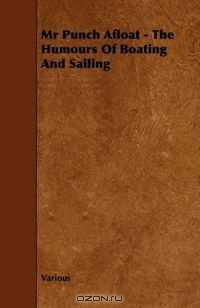 Mr Punch Afloat - The Humours Of Boating And Sailing