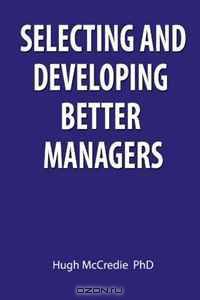 Selecting and developing better managers
