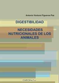 Digestibilidad. Necesidades Nutricionales de los Animales (Spanish Edition)
